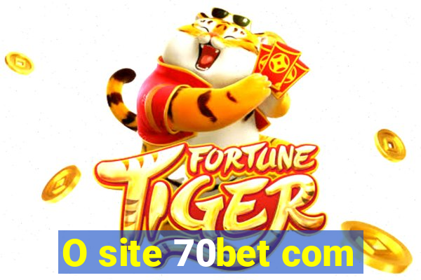 O site 70bet com